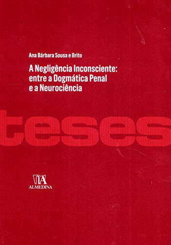A negligência inconsciente entre a dogmática penal e a neurociência