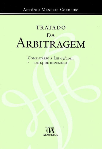 Tratado da arbitragem em comentário à Lei 63/2011, de 14 de dezembro