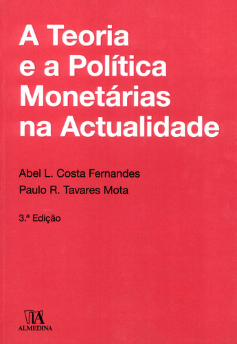 A Teoria e a Política Monetárias na Actualidade