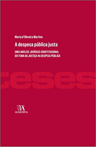 A despesa pública justa um análise jurídico-constitucional do tema da justiça na despesa pública
