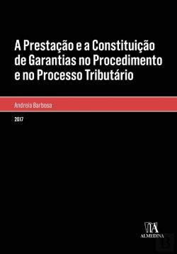 A prestação e a constitução de garantias no procedimento e no processo tributário