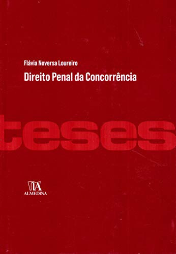 Direito penal da concorrência a tutela da liberdade concorrencial e a criminalização do cartel