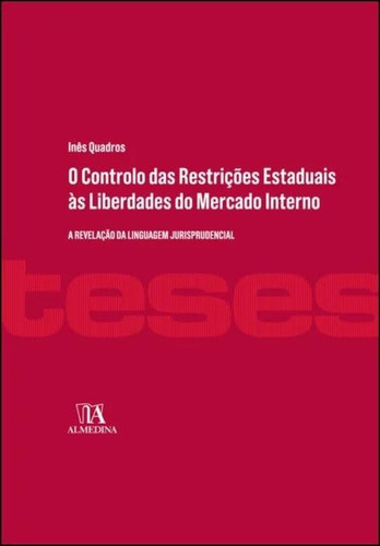 O controlo das restrições estaduais às liberdades do mercado interno a revelação da linguagem jurisprudencial
