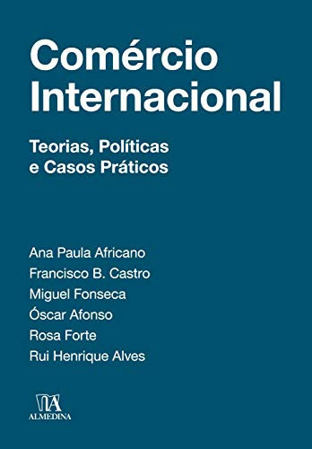 Comércio Internacional Teorias, Políticas e Casos Práticos (Portuguese Edition)