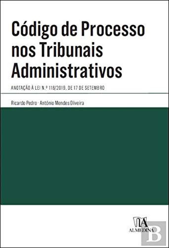 Código de processo nos tribunais administrativos anotação à Lei no. 118/2019, de 17 de setembro
