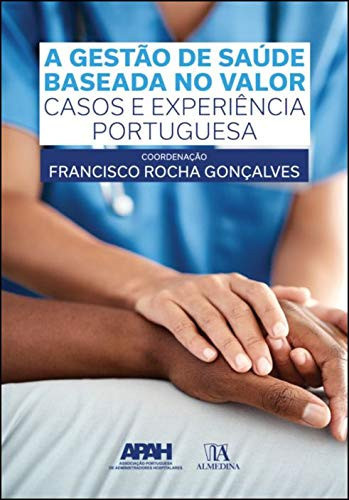 A gestão de saúde baseada no valor casos e experiência portuguesa