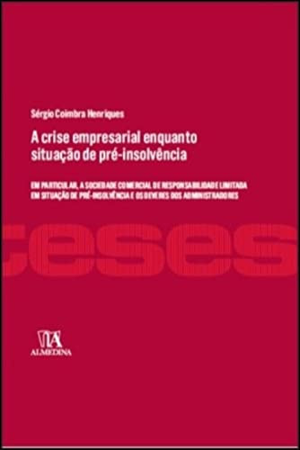 A crise empresarial enquanto situação de pré-insolvência em particular, a sociedade comercial de responsabilidade limitada em situação de pré-insolvência e os deveres dos administradores