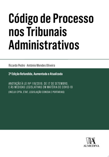 Código de Processo nos Tribunais Administrativos - Anotação à Lei n.o 118/2019, de 17 de setembro, e às medidas legislativas em matéria de Covid-19 - 2a Edição