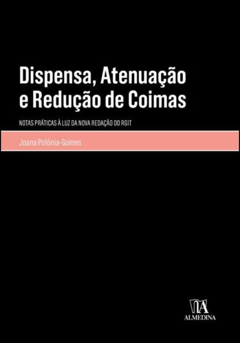 Dispensa, Atenuação e Redução de Coimas - Notas Práticas à Luz da Nova Redação do RGIT (Portuguese Edition)