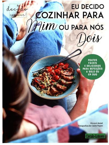 Eu decido cozinhar sem carne (ou quase): receitas para comer melhor, sem angustias e pressões