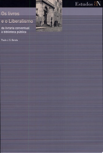 Os livros e o liberalismo da livraria conventual à biblioteca pública uma alteração de paradigma