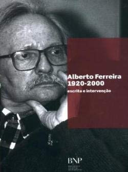 Alberto Ferreira, 1920-2000 escrita e intervenção
