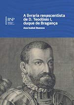 A Livraria Renascentista de D. Teodósio I, Duque de Bragança