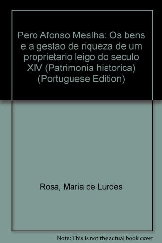 Pero Afonso Mealha: Os bens e a gestão de riqueza de um proprietário leigo do século XIV (Patrimonia historica) (Portuguese Edition)