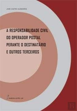 A responsabilidade civil do operador postal perante o destinatário e outros terceiros