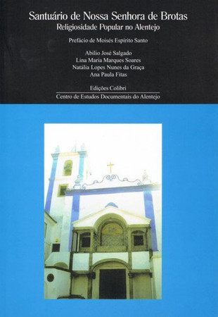 Santuário de Nossa Senhora de Brotas: religiosidade popular no Alentejo
