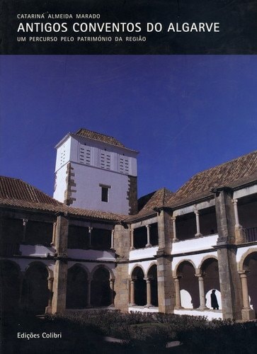 Antigos conventos do Algarve um percurso pelo património da região