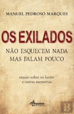 Os exilados não esquecem nada mas falam pouco : ensaio sobre os factos e outras memórias