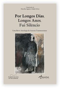 Por longos dias, longos anos, fui silêncio uma breve antologia de autoras transmontanas