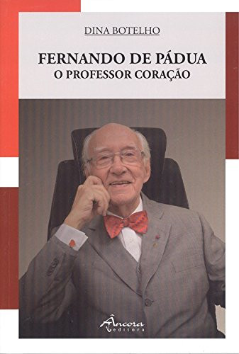 Fernando de Pádua - O Professor Coração (Portuguese Edition)