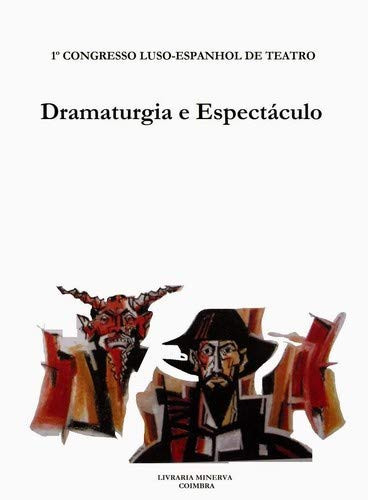 Dramaturgia e espectáculo 1.o Congresso Luso-Espanhol de Teatro ; Coimbra, 23 a 26 de setembro de 1987 ; actas