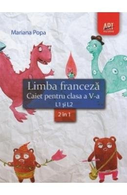 Limba franceză caiet pentru clasa a V-a : 2 în 1, L1 şi L2