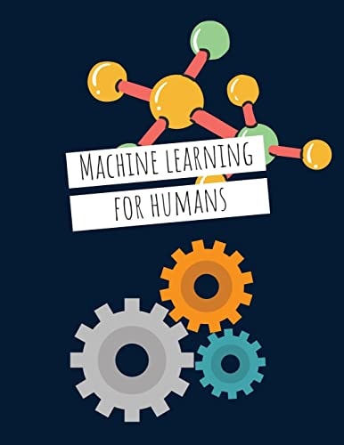 Machine Learning for Humans: Introduction to Machine Learning with Python