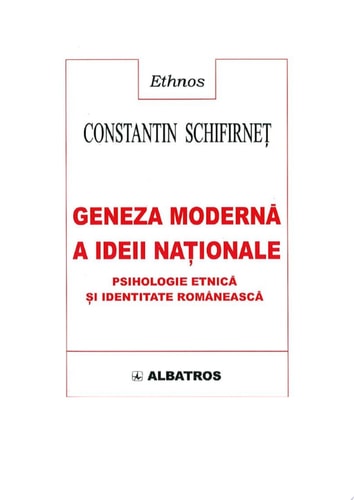 Geneza modernă a ideii naționale psihologie etnică și identitate românească