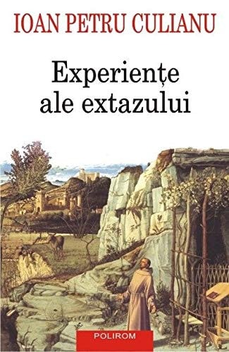 Experienţe ale extazului extaz, ascensiune şi povestire vizionară din elenism pînă în Evul Mediu