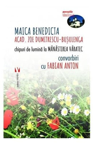 Chipuri de lumină la Mănăstirea Văratec convorbiri cu Fabian Anton