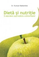 Dieta si nutritie. O abordare ayurvedica a alimentatiei