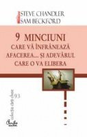 9 minciuni care va infraneaza afacerea... si adevarul care o va elibera