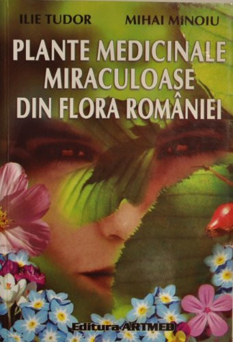 Plante Medicinale Miraculoase Din Flora Romaniei
