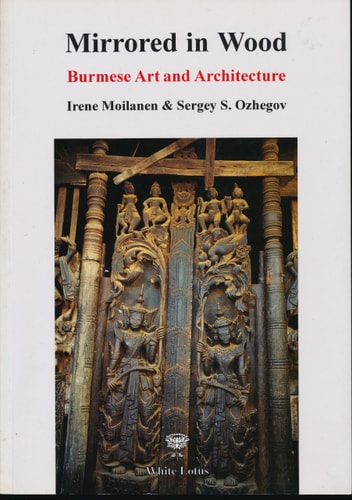 Mirrored in wood :bBurmese art and architecture