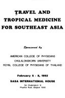 Travel and tropical medicine for Southeast Asia: February 5-8, 1992, Sasa International House, Soi Chulalongkorn 2, Phyathai Road, Bangkok