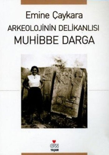 Arkeoloji'nin delikanlısı Muhibbe Darga : söyleşi