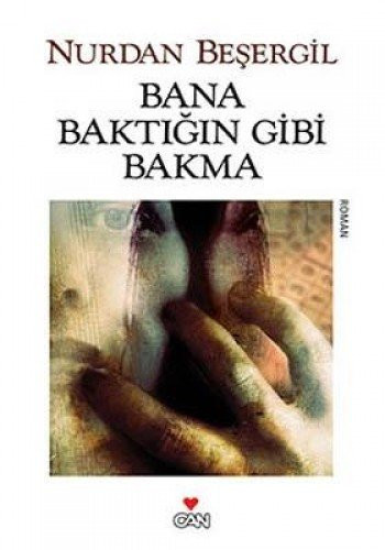 Bana baktığın gıbı bakma roman