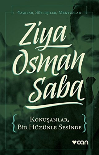 Konuşanlar, bir hüzünle sesinde yazılar, söyleşiler, mektuplar