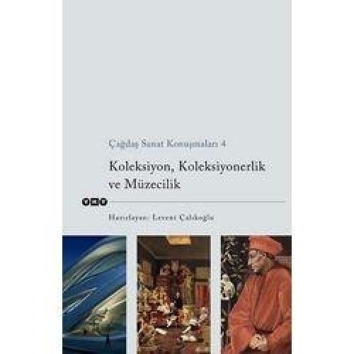 Çağdaş sanat konuşmaları 4 koleksiyon, koleksiyonerlik ve müzecilik