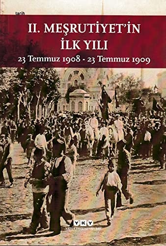 II. Meşrutiyet'in ilk yılı 23 Temmuz 1908 -- 23 Temmuz 1909