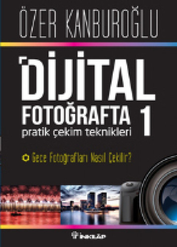 Dijital Fotografta Pratik Cekim Teknikleri 1