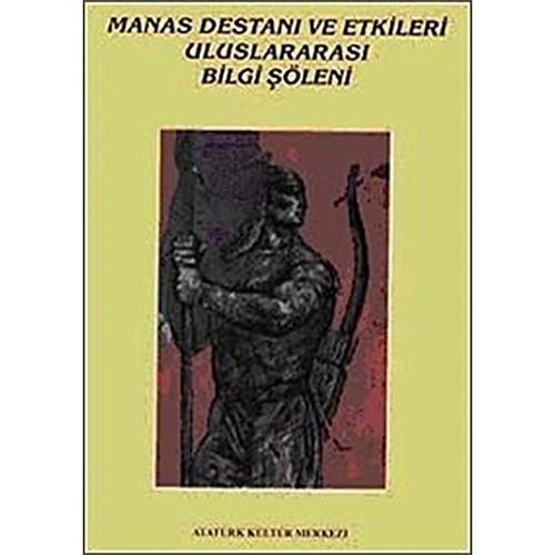 Manas Destanı ve Etkileri Uluslararası Bilgi Şöleni: Ankara, 21-23 Haziran 1995, Konya, 24-26 Haziran, 1995 (Kongre ve sempozyum bildirileri dizisi) (Turkish Edition)
