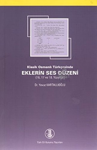 Klâsik Osmanlı Türkçesinde eklerin ses düzeni (16, 17 ve 18. yüzyıllar)