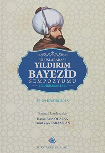 Uluslararası Yıldırım Bayezid Sempozyumu, 27-29 Kasım 2015, Bursa bildiriler