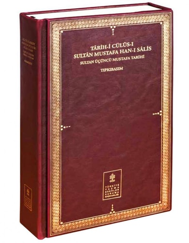 Târih-i cülûs-ı Sultan Mustafa Han-ı Sâlis Sultan Üçüncü Mustafa tarihi ; (inceleme-tıpkıbasım) ; Süleymaniye Yazma Eser Kütüphanesi, Esad Efendi Koleksiyonu, No. 2108'deki nüshanın tıpkıbasımı