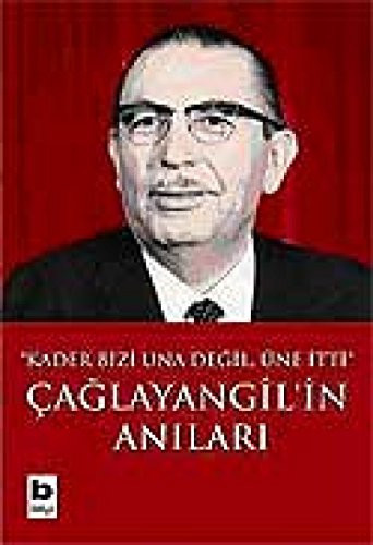 Çağlayangil'in anıları "Kader bizi una değil, üne itti"