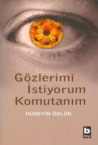 Gözlerimi istiyorum komutanım