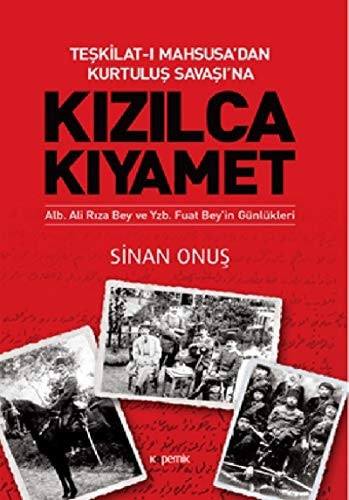 Teskilat-i Mahsusadan Kurtulus Savasina Kizilca Kiyamet Alb. Ali Riza Bey ve Yzb. Fuat Beyin Günlükleri