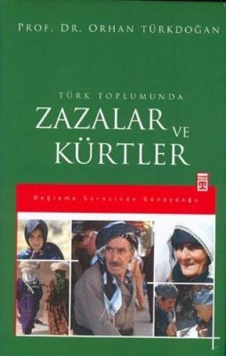 Turk Toplumunda Zazalar ve Kurtler - Degisme Surecinde Guneydogu