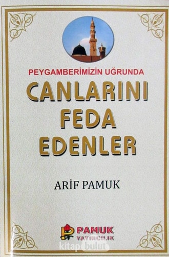 Peygamberimiz Uğrunda Canlarını Feda Edenler (Pamuk-257)